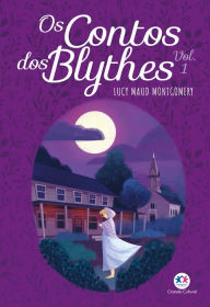 Title: Os contos dos Blythes Vol I, Author: Lucy Maud Montgomery