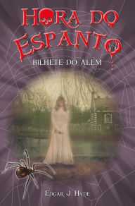 Title: Hora do espanto - Bilhete do além, Author: Edgar J. Hyde