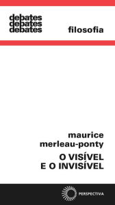 Title: O visível e o invisível, Author: Maurice Merleau Ponty