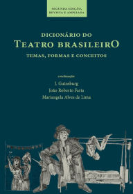 Title: Dicionário do teatro brasileiro: temas, formas e conceitos, Author: J. Guinsburg