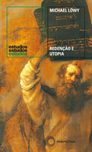 Title: Redenção e utopia: O judaísmo libertário na Europa Central, Author: Michael Löwy