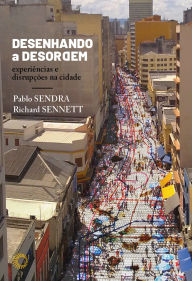 Ebooks gratis downloaden deutsch Desenhando a Desordem: Experiências e Disrupções na Cidade by Pablo Sendra, Richard Sennett, Leandro Medrano, Maria Alice Junqueira Inglês Bastos English version