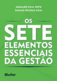 Title: Os sete elementos essenciais da gestão, Author: Arnaldo Silva Neto