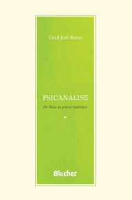 Title: Psicanálise: De Bion ao prazer autêntico, Author: Cecil José Rezze