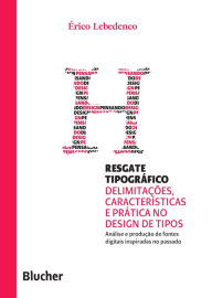 Title: Resgate tipográfico: Delimitações, características e prática no design de tipos, Author: Érico Lebedenco