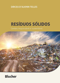 Title: Resíduos sólidos: Gestão responsável e sustentável, Author: Dirceu D'Alkmin Telles
