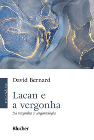 Title: Lacan e a vergonha: Da vergonha à vergontologia, Author: David Bernard