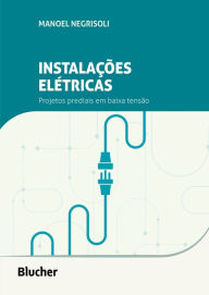 Title: Instalações elétricas: Projetos prediais em baixa tensão, Author: Manoel Negrisoli