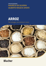 Title: Arroz: Tecnologia, processos e usos, Author: Maurício de Oliveira