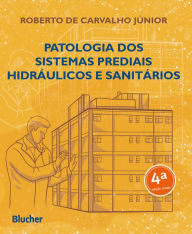 Title: Patologia dos sistemas prediais hidráulicos e sanitários, Author: Roberto de Carvalho Júnior