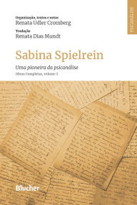 Title: Sabina Spielrein: Uma pioneira da psicanálise. Obras Completas, volume 2, Author: Renata Udler Cromberg