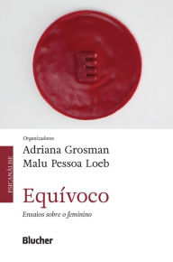 Title: Equívoco: Ensaios sobre o feminino, Author: Adriana Grosman