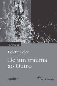 Title: De um trauma ao Outro, Author: Colette Soler