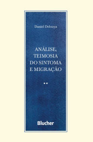 Title: Análise, teimosia do sintoma e migração, Author: Daniel Delouya