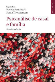 Title: Psicanálise de casal e família: Uma introdução, Author: Rosely Pennacchi