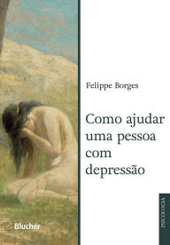 Title: Como ajudar uma pessoa com depressão, Author: Felippe Borges