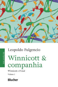 Title: Winnicott & companhia, vol 1: Winnicott e Freud, Author: Leopoldo Fulgencio
