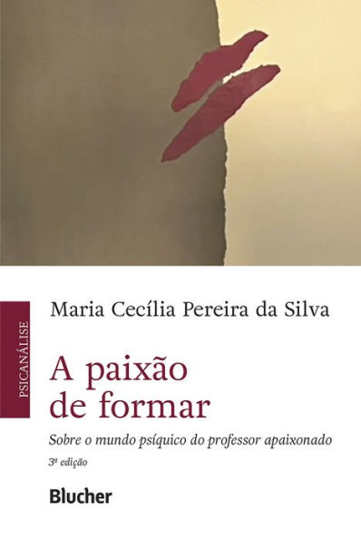 A paixão de formar: Sobre o mundo psíquico do professor apaixonado