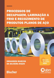 Title: Processos de decapagem, laminação a frio e recozimento de produtos planos de aço, Author: Ernandes Marcos da Silveira Rizzo