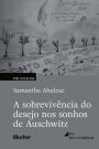 A sobrevivência do desejo nos sonhos de Auschwitz