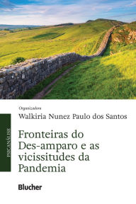 Title: Fronteiras do Des-amparo e as vicissitudes da pandemia, Author: Walkiria Nunez Paulo dos Santos