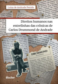 Title: Direitos humanos nas entrelinhas das crônicas de Carlos Drummond de Andrade, Author: Luiza de Andrade Penido
