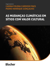 Title: As mudanças climáticas em sítios com valor cultural, Author: Carina Folena Cardoso Paes