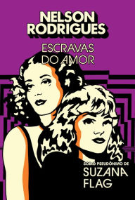 Title: Escravas do Amor, Author: Nelson Rodrigues