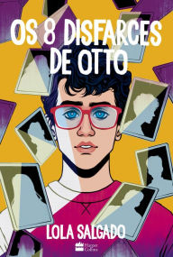 Title: Os 8 disfarces de Otto, Author: Lola Salgado