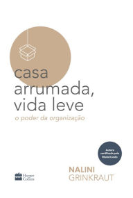 Title: Casa arrumada, vida leve: o poder da organização, Author: Nalini Grinkraut