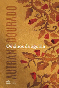 Title: Os sinos da agonia, Author: Autran Dourado