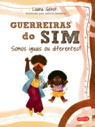 Title: Guerreiras do Sim: Somos iguais ou diferentes?, Author: Luana Génot