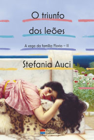 Title: O triunfo dos leões (A saga da família Florio vol. 2), Author: Stefania Auci