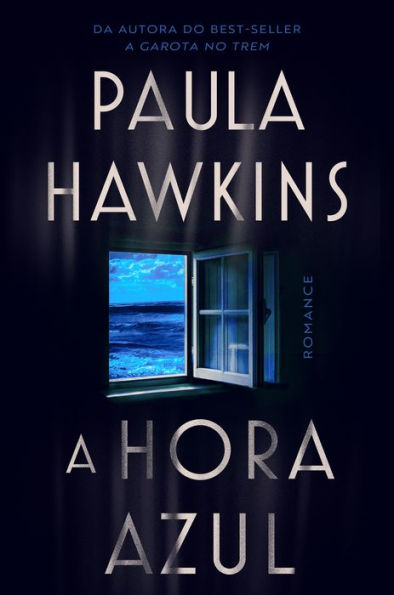 A hora azul - o novo thriller da best-seller Paula Hawkins, autora de 