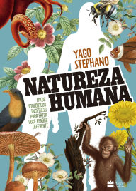 Public domain ebooks download Natureza humana: Fatos biológicos incríveis para fazer você pensar diferente - O livro do professor de biologia do TikTok 9786555117066 by Yago Stephano 