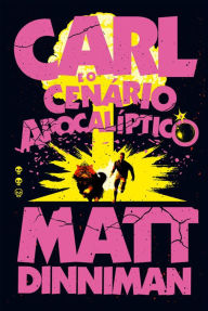 Title: Carl e o cenário apocalíptico: Uma literatura de RPG intergaláctica (Livro 2 de Dungeon Crawler Carl), Author: Matt Dinniman