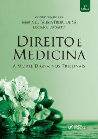 Title: Direito e medicina: A morte digna nos tribunais, Author: Adriano Marteleto Godinho