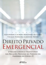 Title: Direito privado emergencial: O regime jurídico transitório nas relações privadas no período da pandemia da Covid-19, Author: Guilherme Calmon Nogueira da Gama