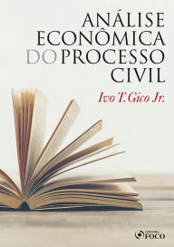 Title: Análise econômica do processo civil, Author: Ivo Teixeira Gico Junior