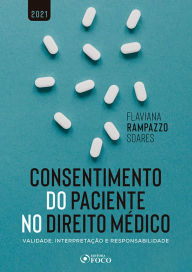 Title: Consentimento do Paciente no Direito Médico: Validade, Interpretação e Responsabilidade, Author: Flaviana Rampazzo Soares