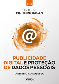 Title: Publicidade digital e proteção de dados pessoais: O direito ao sossego, Author: Arthur Pinheiro Basan