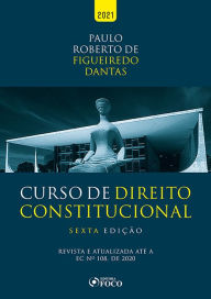 Title: Curso de Direito Constitucional: Revista e atualizada até a EC nº 108, de 2020, Author: Paulo Roberto de Figueiredo Dantas