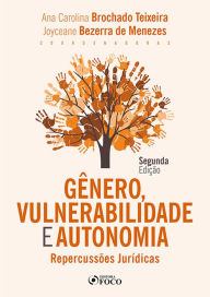 Title: Gênero, Vulnerabilidade e Autonomia: Repercussões Jurídicas, Author: Adriana Vidal de Oliveira