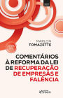 Comentários à Reforma da Lei de Recuperação de Empresas e Falência: Conforme as alterações trazidas pela Lei 14.112/2020