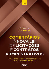 Title: Comentários à nova lei de licitações e contratos administrativos: Atualizado com os vetos derrubados pelo Congresso Nacional, Author: Flávia Campos