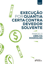 Title: Execução por quantia certa contra devedor solvente, Author: Marcelo Abelha Rodrigues