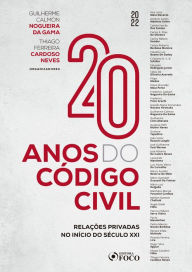 Title: 20 anos do código civil: Relações privadas no início do século XXI, Author: Guilherme Calmon Nogueira da Gama