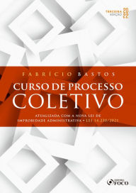 Title: Curso de processo coletivo: atualizada com a nova lei de improbidade administrativa . LEI 14.230/2021, Author: Fabrício Bastos