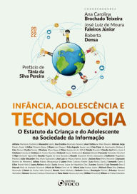 Title: Infância, adolescência e tecnologia: O Estatuto da Criança e do Adolescente na sociedade da informação, Author: Adriano Marteleto Godinho