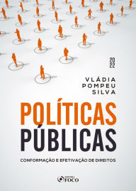 Title: Políticas públicas: Conformação e efetivação de direitos, Author: Vládia Pompeu Silva